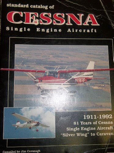 Standard Catalog Of Cessna Single Engine Aircraft Jim Cavanagh 9781879825048 Abebooks