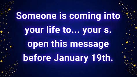 Someone Is Coming Into Your Life To Your S Open This Message