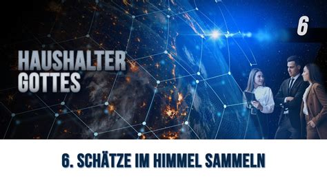 6 Schätze im Himmel sammeln Haushalter Gottes YouTube