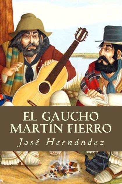 El Gaucho Martín Fierro by José Hernández Paperback Barnes Noble