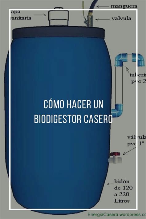 C Mo Hacer Un Biodigestor Casero Biodigestor Tratamiento De Aguas