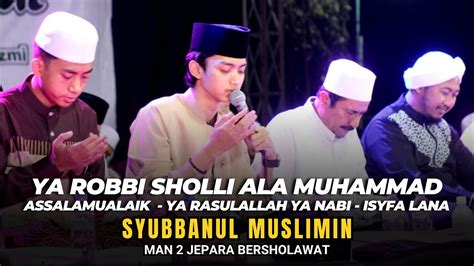 Ya Robbi Sholli Ala Muhammad Assalamualaik Isyfa Lana Gus Azmi Syubbanul Muslimin Man 2