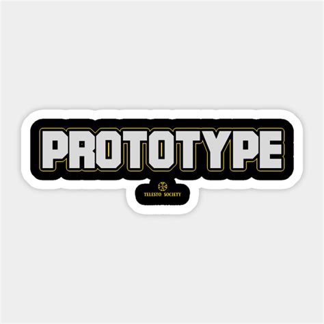 Prototype Prototype Sticker Teepublic