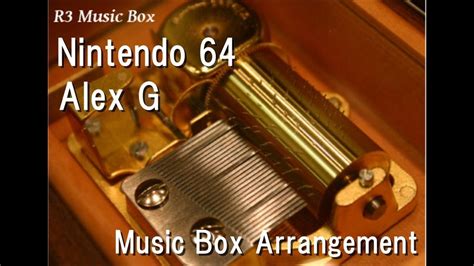 Nintendo 64alex G Music Box Youtube