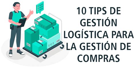 10 TIPS DE GESTIÓN LOGÍSTICA PARA LA GESTIÓN DE COMPRAS