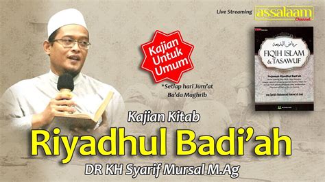 Assalaam Channel Kajian Kitab Riyadhul Badi Ah Oleh DR KH Syarif