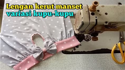 Cara Menjahit Lengan Kerut Manset Variasi Kupu Kupu Youtube