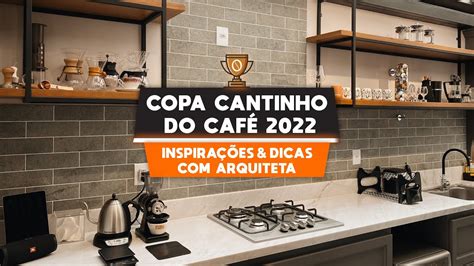 Copa Cantinho Do Caf Inspira Es Dicas Arquiteta Youtube