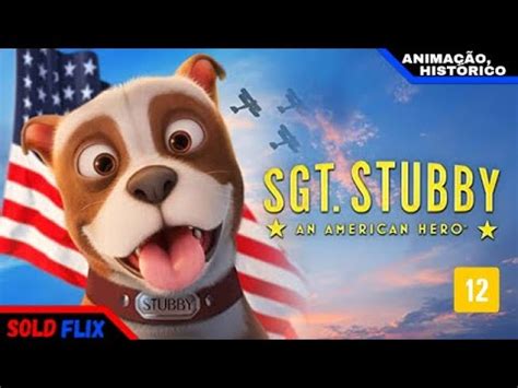 Sargento Stubby Um herói americano COMPLETO E DUBLADO Full HD YouTube