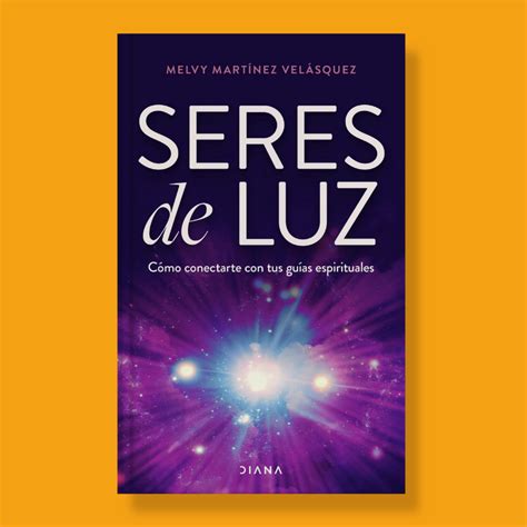 Seres De Luz Cómo Conectarte Con Tus Guías Espirituales Gran Outlet