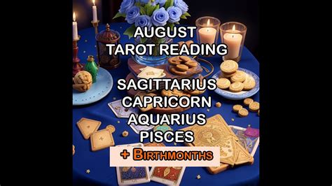 AUGUST TAROT READING Sagittarius Capricorn Aquarius Pisces