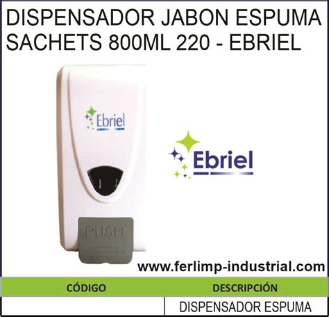 DISPENSADOR JABON ESPUMA SACHETS 800ML 220 EBRIEL Ferlimp