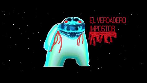 Creepypasta Among Us El Verdadero Impostor Especial De Halloween