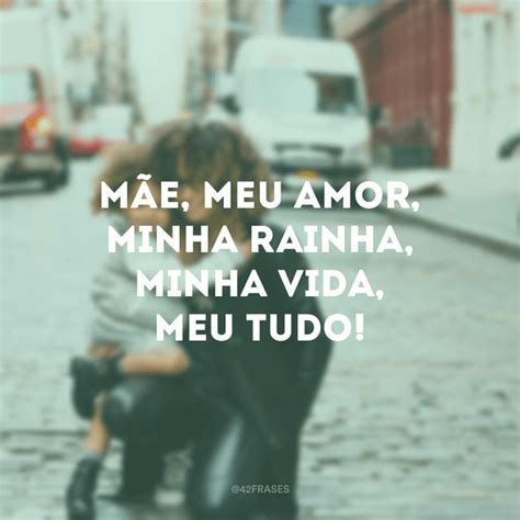 Frases Curtas Para M E Em Que Cabem Todo O Amor E Carinho Por Ela