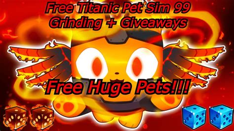 Live Free Titanic Pet Sim Grinding Giveaways Free Huge Pets