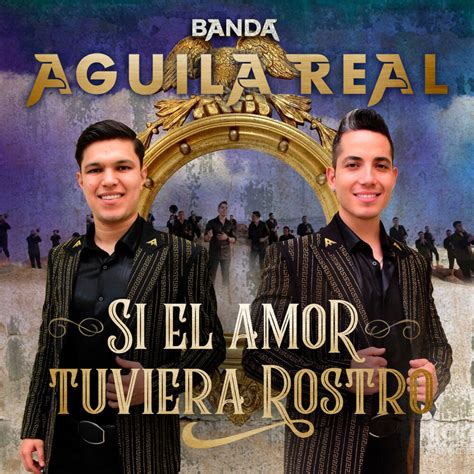 Si El Amor Tuviera Rostro By Banda Guila Real On Beatsource