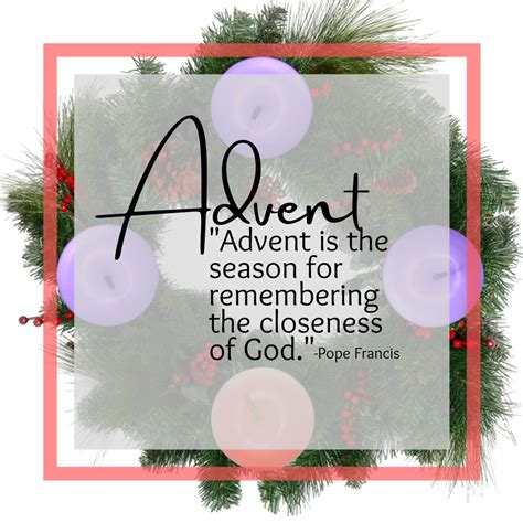 Pope Francis Advent Is The Season For Remembering The Closeness Of