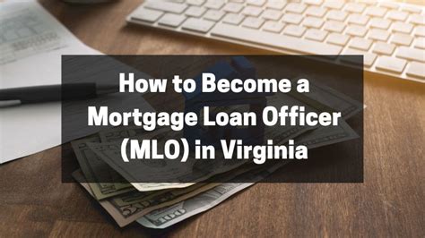 How To Become A Mortgage Loan Officer Mlo In Virginia