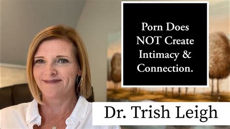 Porn Does Not Create Intimacy And Connection Wdr Trish Leigh Youtube