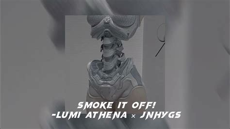 Smoke It Off Lumi Athena × Jnhygs Speed Up Youtube