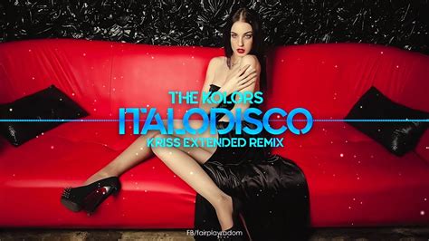 The Kolors ITALODISCO Kriss Extended Remix YouTube