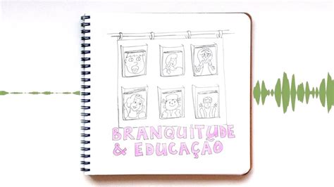 Os Efeitos Da Branquitude Na Educa O Infantil Youtube