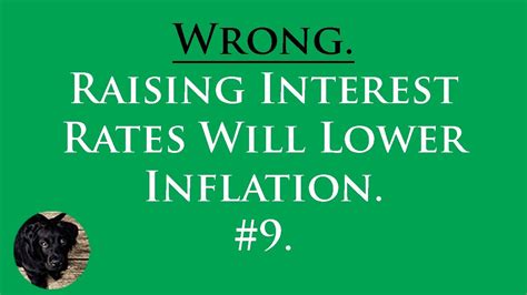 Raising Interest Rates Will Lower Inflation 100 Wrong 9 Youtube