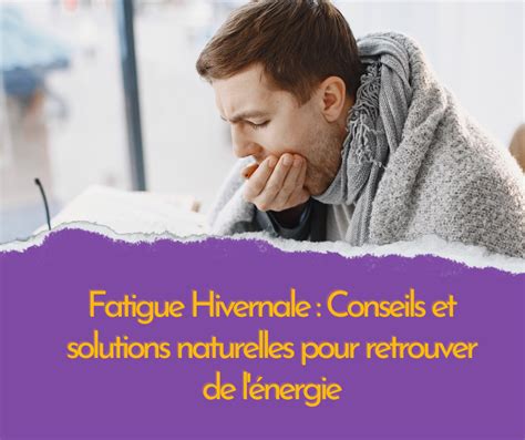 Fatigue Hivernale Conseils Et Solutions Naturelles