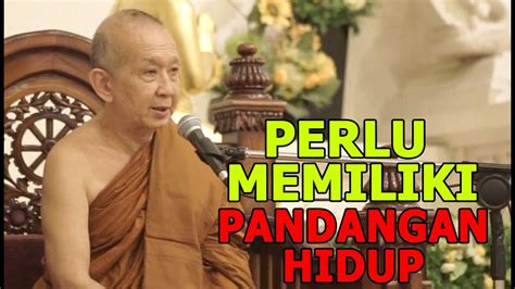 PERLU MEMILIKI PANDANGAN Y M BHANTE PANNAVARO MAHATHERA CERAMAH