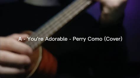 A You Re Adorable Perry Como Covered By QA YouTube