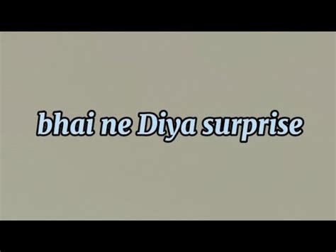 Bhai Ne Diya Surprise Youtube