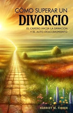 Cómo Superar un Divorcio El Camino hacia la Sanación y el Auto