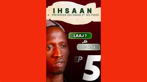 Laaj ak Tontu Ihsaan Épisode 5 Préserver ses mains et ses pieds