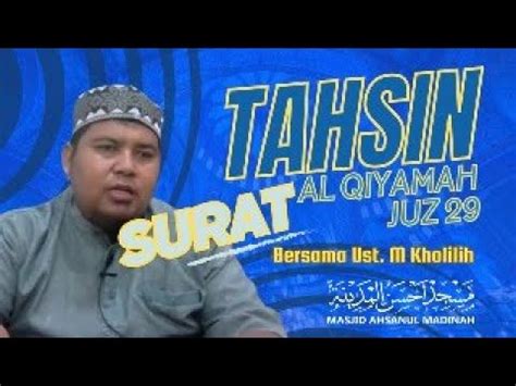 Tahsin Surat Al Qiyamah Juz Part Bersama Ustadz M Kholilih Youtube