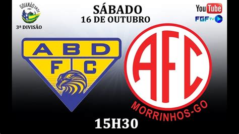 Campeonato Goiano Terceira Divis O Abd X Am Rica De Morrinhos Youtube