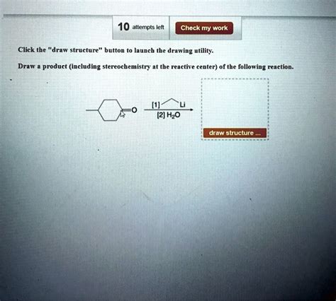 SOLVED 10 Attempts Left Check My Work Click The Draw Structure