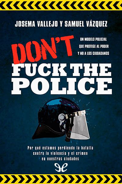 Dont Fuck The Police De Josema Vallejo En Pdf Mobi Y Epub Gratis