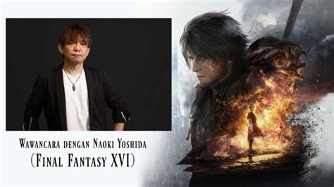 Wawancara Dengan Naoki Yoshida Final Fantasy XVI Jagat Play