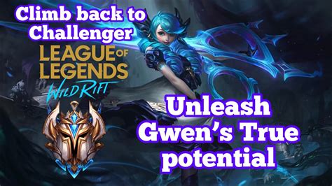 WILD RIFT CLIMB BACK TO CHALLENGER GWEN GAMEPLAY UNLEASH HER TRUE