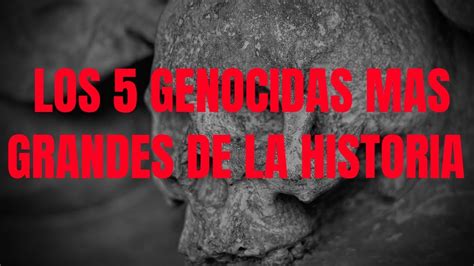 Los 5 Genocidas Mas Grandes De La Historia Youtube