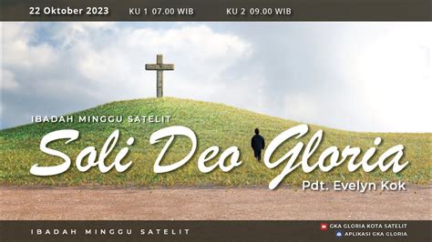 Ibadah Minggu Satelit Pdt Evelyn Kok Soli Deo Gloria Youtube