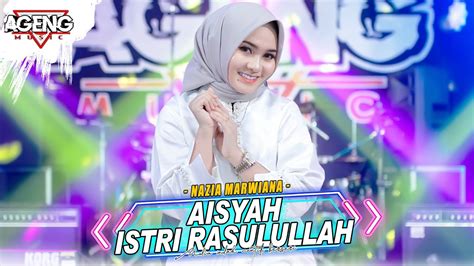 Aisyah Istri Rasulullah Nazia Marwiana Ft Ageng Music Official Live