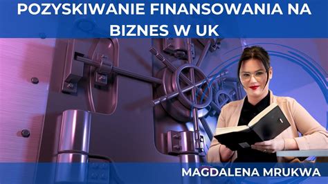 Pozyskiwanie Finansowania Na Biznes W Uk Youtube