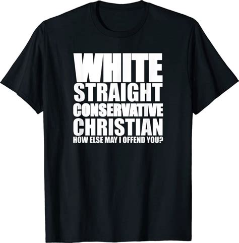 White Straight Conservative Christian Offensive Funny Shirt Cotton T