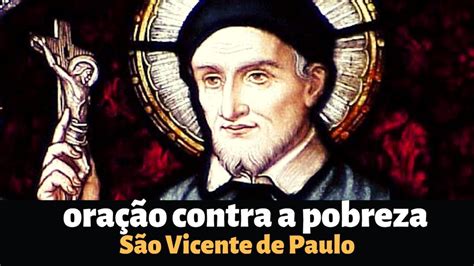 Ora O Poderosa A S O Vicente De Paulo Contra Os Males Da Pobreza Youtube