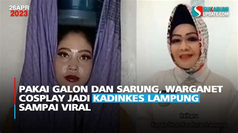 Pakai Galon Dan Sarung Warganet Cosplay Jadi Kadinkes Lampung Sampai