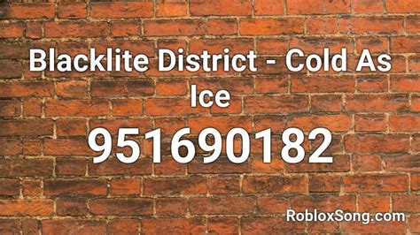 Blacklite District Cold As Ice Roblox Id Roblox Music Codes