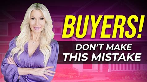 Buyers Don T Make This Big Mistake Avoid This Common Buyer Mistake Celeste S Home Buyer Tips