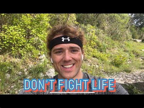 Don T Fight Life Youtube