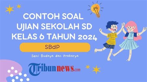 Soal Ujian Sekolah Sbdp Kelas Sd Mi Lengkap Dengan Kunci